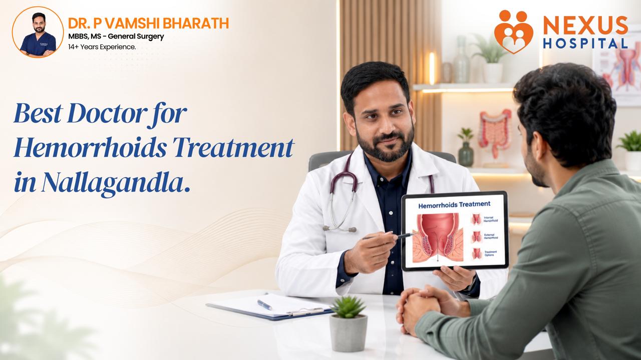 Best Doctor for Hemorrhoids Treatment in Nallagandla – Dr. P. Vamshi Bharath