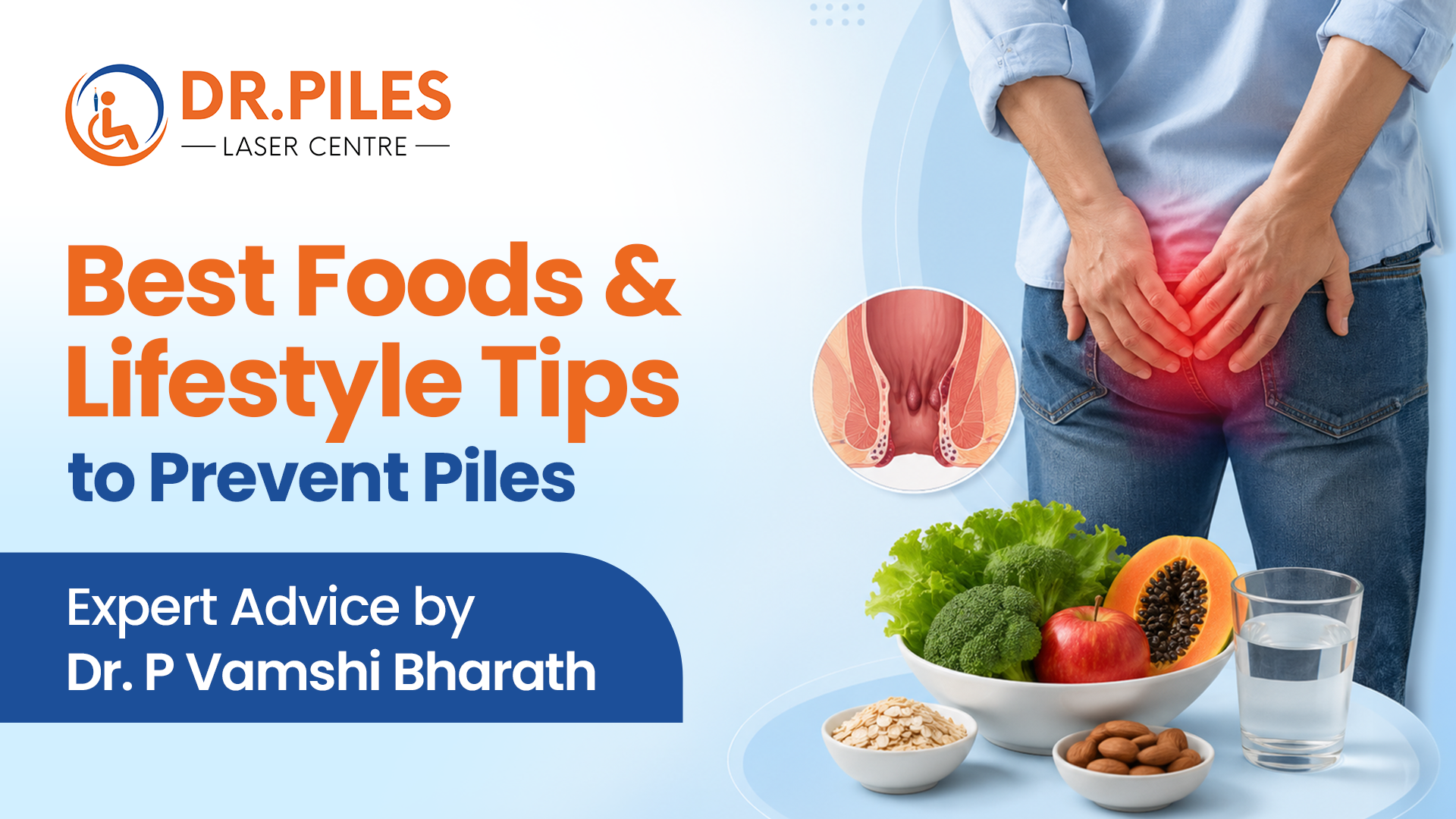 Best Foods & Lifestyle Tips to Prevent Piles – Expert Advice by Dr. P. Vamshi Bharath